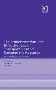 Title: The Implementation and Effectiveness of Transport Demand Management Measures: An International Perspective, Author: Tom Rye