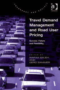 Title: Travel Demand Management and Road User Pricing: Success, Failure and Feasibility, Author: Gerd Sammer