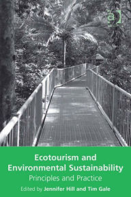 Title: Ecotourism and Environmental Sustainability: Principles and Practice, Author: Jennifer Hill