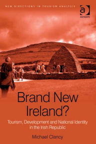 Title: Brand New Ireland?: Tourism, Development and National Identity in the Irish Republic, Author: Michael Clancy