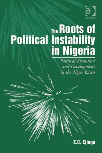 The Roots of Political Instability in Nigeria: Political Evolution and Development in the Niger Basin