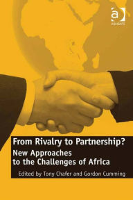 Title: From Rivalry to Partnership?: New Approaches to the Challenges of Africa, Author: Gordon Cumming