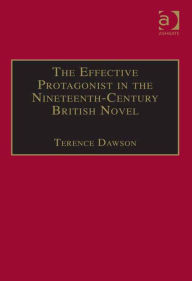 Title: The Effective Protagonist in the Nineteenth-Century British Novel: Scott, Brontë, Eliot, Wilde, Author: Terence Dawson