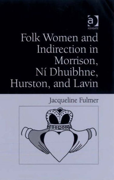 Folk Women and Indirection in Morrison, Ní Dhuibhne, Hurston, and Lavin