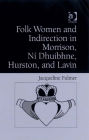 Folk Women and Indirection in Morrison, Ní Dhuibhne, Hurston, and Lavin