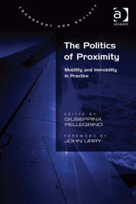 Title: The Politics of Proximity: Mobility and Immobility in Practice, Author: Giuseppina Pellegrino