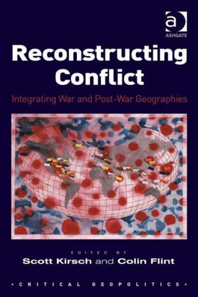 Reconstructing Conflict: Integrating War and Post-War Geographies