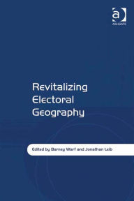 Title: Revitalizing Electoral Geography, Author: Jonathan Leib