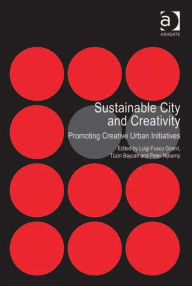 Title: Sustainable City and Creativity: Promoting Creative Urban Initiatives, Author: Tüzin Baycan