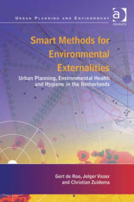 Title: Smart Methods for Environmental Externalities: Urban Planning, Environmental Health and Hygiene in the Netherlands, Author: Christian Zuidema