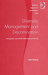 Title: Diversity Management and Discrimination: Immigrants and Ethnic Minorities in the EU, Author: John Wrench