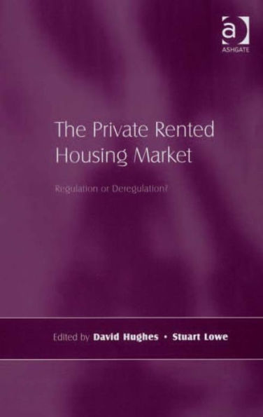 The Private Rented Housing Market: Regulation or Deregulation?