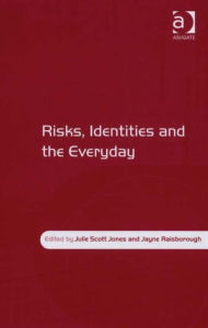 Title: Risks, Identities and the Everyday, Author: Jayne Raisborough