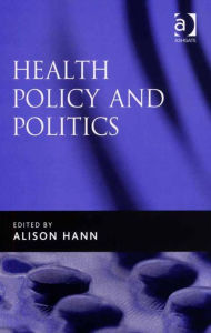 Title: Health Policy and Politics, Author: Alison Hann