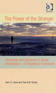 Title: The Power of the Stranger: Structures and Dynamics in Social Intervention - A Theoretical Framework, Author: Gert J F Leene