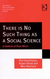 Title: There is No Such Thing as a Social Science: In Defence of Peter Winch, Author: Phil Hutchinson
