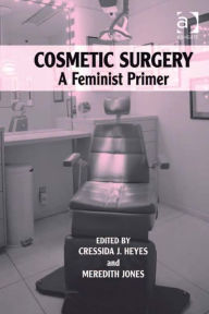 Title: Cosmetic Surgery: A Feminist Primer, Author: Meredith Jones