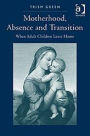 Motherhood, Absence and Transition: When Adult Children Leave Home