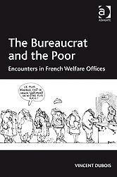 Title: The Bureaucrat and the Poor: Encounters in French Welfare Offices, Author: Vincent Dubois