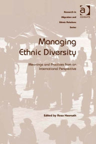 Title: Managing Ethnic Diversity: Meanings and Practices from an International Perspective, Author: Reza Hasmath