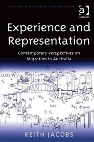 Title: Experience and Representation: Contemporary Perspectives on Migration in Australia, Author: Keith Jacobs