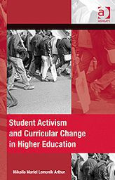 Title: Student Activism and Curricular Change in Higher Education, Author: Mikaila Mariel Lemonik Arthur