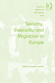 Title: Security, Insecurity and Migration in Europe, Author: Gabriella Lazaridis