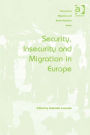 Security, Insecurity and Migration in Europe