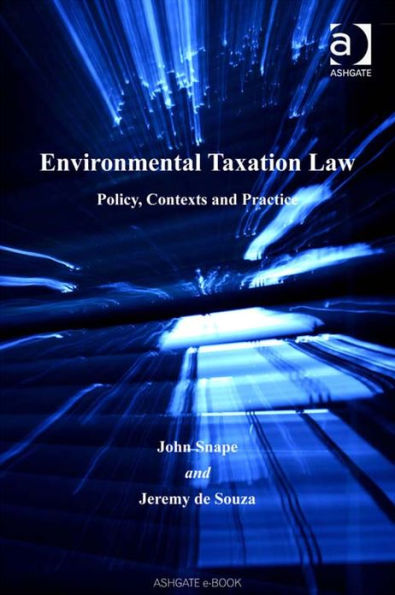 Environmental Taxation Law: Policy, Contexts and Practice