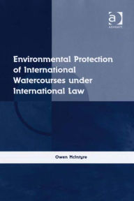 Title: Environmental Protection of International Watercourses under International Law, Author: Owen McIntyre