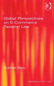 Title: Global Perspectives on E-Commerce Taxation Law, Author: Subhajit Basu
