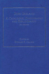 Title: John Ireland: A Catalogue, Discography and Bibliography, Author: Stewart R. Craggs
