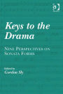 Keys to the Drama: Nine Perspectives on Sonata Forms