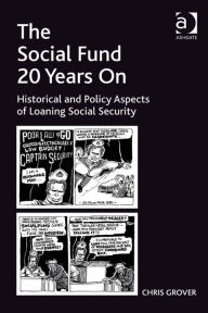 Title: The Social Fund 20 Years On: Historical and Policy Aspects of Loaning Social Security, Author: Chris Grover