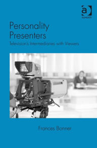 Title: Personality Presenters: Television's Intermediaries with Viewers, Author: Frances Bonner