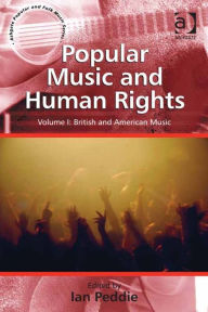 Title: Popular Music and Human Rights: Volume I: British and American Music, Author: Ian Peddie