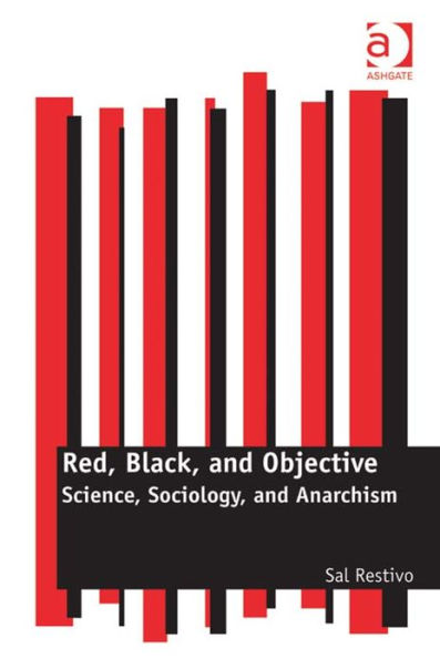 Red, Black, and Objective: Science, Sociology, and Anarchism