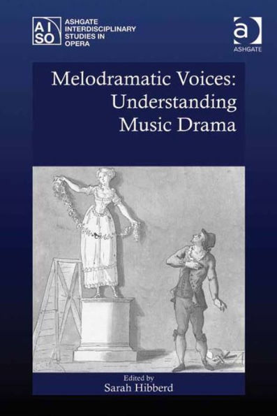 Melodramatic Voices: Understanding Music Drama: Understanding Music Drama