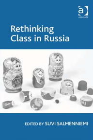 Title: Rethinking Class in Russia, Author: Suvi Salmenniemi