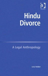Title: Hindu Divorce: A Legal Anthropology, Author: Livia Holden