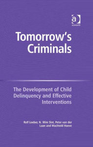 Title: Tomorrow's Criminals: The Development of Child Delinquency and Effective Interventions, Author: Rolf Loeber