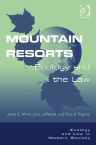 Title: Mountain Resorts: Ecology and the Law, Author: Janet E Milne