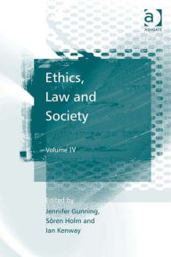 Title: Ethics, Law and Society: Volume IV, Author: Jennifer Gunning