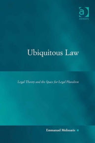 Title: Ubiquitous Law: Legal Theory and the Space for Legal Pluralism, Author: Emmanuel Melissaris