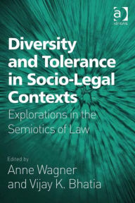 Title: Diversity and Tolerance in Socio-Legal Contexts: Explorations in the Semiotics of Law, Author: Anne Wagner