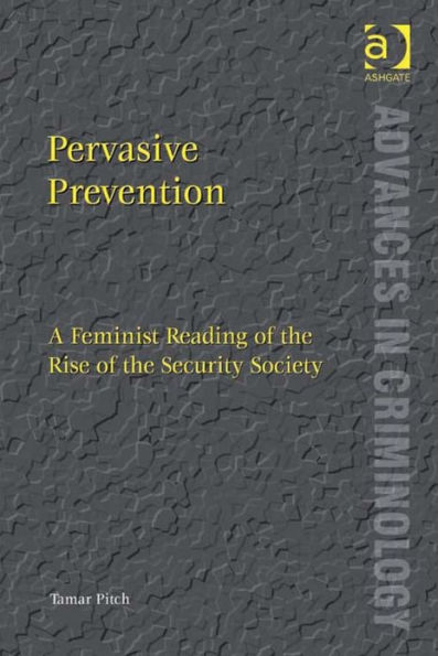 Pervasive Prevention: A Feminist Reading of the Rise of the Security Society