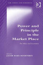 Power and Principle in the Market Place: On Ethics and Economics