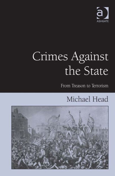 Crimes Against The State: From Treason to Terrorism