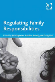 Title: Regulating Family Responsibilities, Author: Craig Lind
