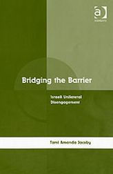 Title: Bridging the Barrier: Israeli Unilateral Disengagement, Author: Tami Amanda Jacoby